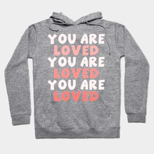 You Are Loved Hoodie